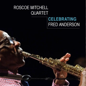 ROSCOE MITCHELL / ロスコー・ミッチェル / CELEBRATING FRED ANDERSON