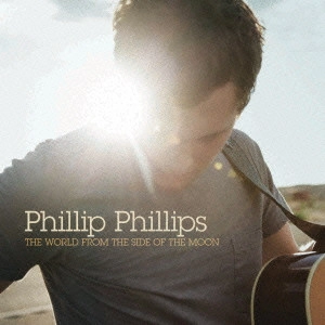 PHILLIP PHILLIPS / フィリップ・フィリップス / フィリップ・フィリップス / THE WORLD FROM THE SIDE OF THE MOON