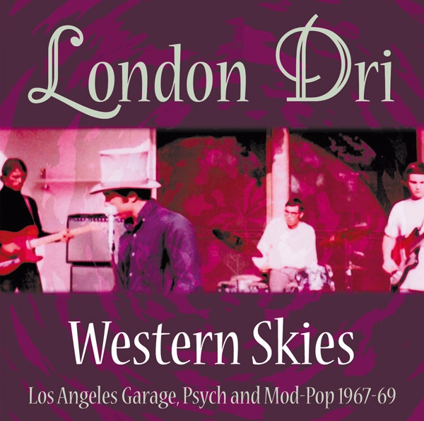 LONDON DRI / WESTERN SKIES: LOS ANGELES PSYCHEDELIC 1967-69