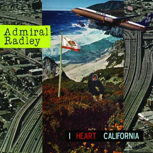 ADMIRAL RADLEY / アドミラル・ラドリー / I HEART CALIFORNIA