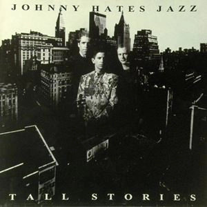 JOHNNY HATES JAZZ / ジョニー・ヘイツ・ジャズ / TALL STORIES