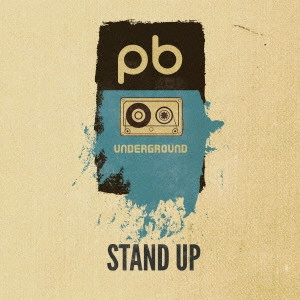 PB UNDERGROUND / PB・アンダーグラウンド / スタンド・アップ / STAND UP