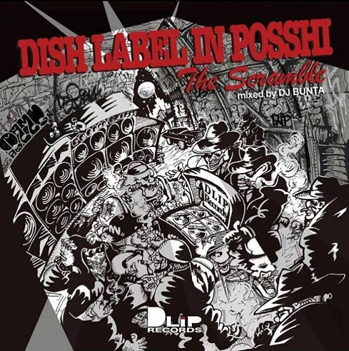 DJ BUNTA / DISH LABEL IN POSSHI ～The Scramble～