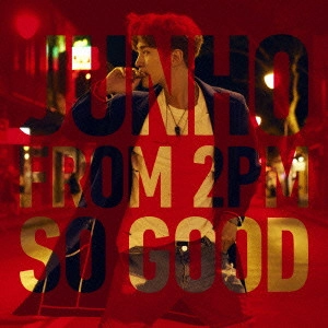 JUNHO (From 2PM) / SO GOOD