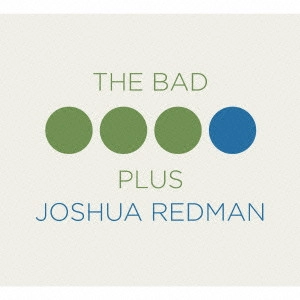 BAD PLUS & JOSHUA REDMAN / バッド・プラス&ジョシュア・レッドマン / バッド・プラス ジョシュア・レッドマン / Bad Plus Joshua Redman