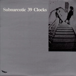 39 CLOCKS / 39クロックス / SUBNARCOTIC