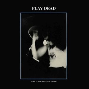PLAY DEAD / FINAL EPITAPH - LIVE