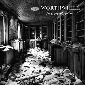 Worthwhile / Old World Harm