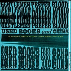 GENTLEMEN PREFER BLOOD / USED BOOKS AND GUNS (LP)