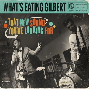 What's Eating Gilbert / That New Sound Should You’ve Looking For