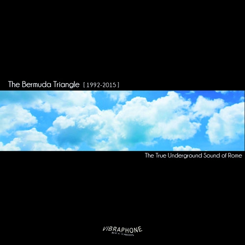 TRUE UNDERGROUND SOUND OF ROME / BERMUDA TRIANGLE(1992-2015)