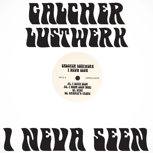 GALCHER LUSTWERK / ガルチャー・ラストワーク / I NEVA SEEN EP