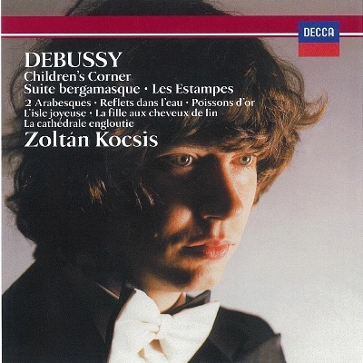 ZOLTAN KOCSIS / ゾルターン・コチシュ / ドビュッシー：《子供の領分》《ベルガマスク》組曲、前奏曲集第1巻より他