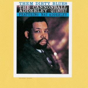 CANNONBALL ADDERLEY / キャノンボール・アダレイ / ゼム・ダーティ・ブルース / Them Dirty Blues