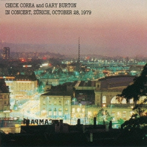CHICK COREA & GARY BURTON / チック・コリア&ゲイリー・バートン / チック・コリア&ゲイリー・バートン・イン・コンサート / "In Concert, Zurich, October 28, 1979"