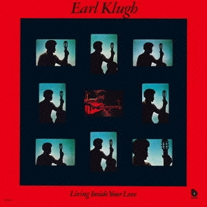 EARL KLUGH / アール・クルー / リヴィング・インサイド・ユア・ラヴ / Living Inside Your Love