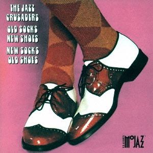 JAZZ CRUSADERS / ジャズ・クルセイダーズ / "オールド・ソックス,ニュー・シューズ" / OLD SOCKS. NEW SHOES...NEW SOCKS. OLD SHOES