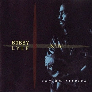 BOBBY LYLE / ボビー・ライル / リズム・ストーリーズ / Rhythm Stories
