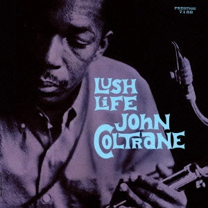 JOHN COLTRANE / ジョン・コルトレーン / ラッシュ・ライフ / Lush Life