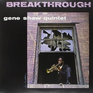 GENE SHAW / ジーン・ショウ / Break Through (LP/180G)