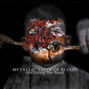 METALLIC TASTE OF BLOOD / メタリック・テイスト・オブ・ブラッド / Doctoring the Dead 