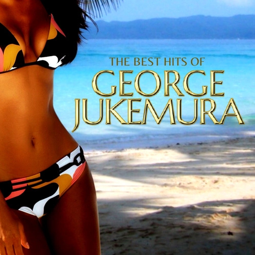 GEORGE JUKEMURA / ＢＥＳＴ　ＨＩＴＳ　ＯＦ　ＧＥＯＲＧＥ　ＪＵＫＥＭＵＲＡ