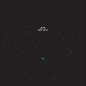 ATOM TM / アトムTM / RIDING THE VOID
