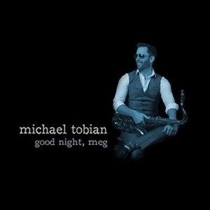MICHAEL TOBIAN / GOOD NIGHT, MEG
