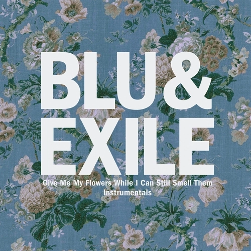 BLU & EXILE / ブルー＆エグザイル / GIVE ME MY FLOWERS WHILE I CAN STILL SMELL THEM INSTRUMENTALS