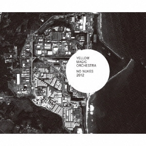YMO (YELLOW MAGIC ORCHESTRA) / イエロー･マジック･オーケストラ / NO NUKES 2012