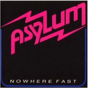 ASYLUM / NOWHERE FAST