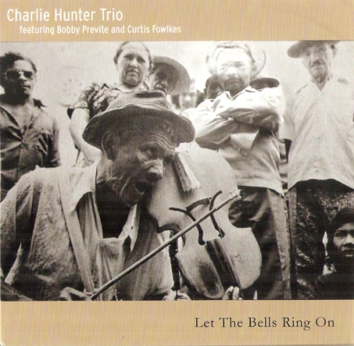 CHARLIE HUNTER / チャーリー・ハンター / LET THE BELLS RING ON