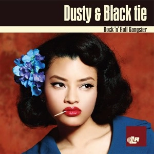 Dusty & Black tie / Rock 'n' Roll Gangster