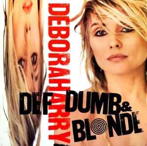 DEBORAH HARRY / デボラ・ハリー / DEF, DUMB & BLONDE