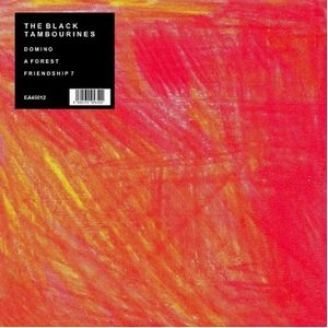 BLACK TAMBOURINES / ブラック・タンバリンズ / DOMINO/A FOREST/FRIENDSHIP 7