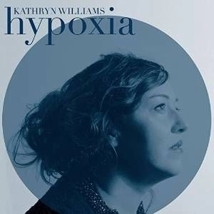 KATHRYN WILLIAMS / キャスリン・ウィリアムス / HYPOXIA