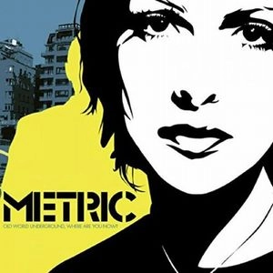 METRIC / メトリック / OLD WORLD UNDERGROUND, WHERE ARE YOU NOW?