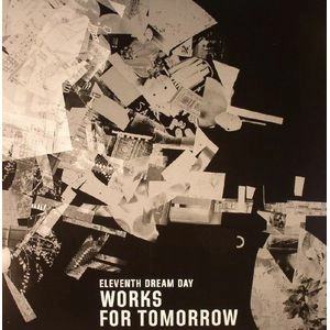ELEVENTH DREAM DAY / イレヴンス・ドリーム・デイ / WORKS FOR TOMORROW