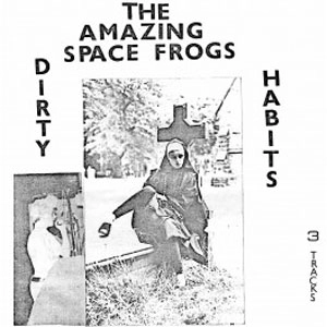 AMAZING SPACE FROGS / DIRTY HABITS (7")