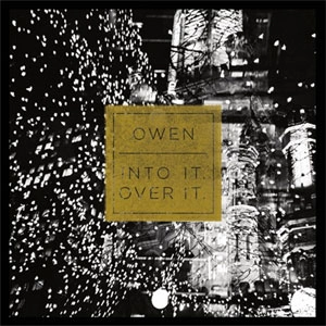 OWEN : INTO IT. OVER IT.  / SPLIT (7")