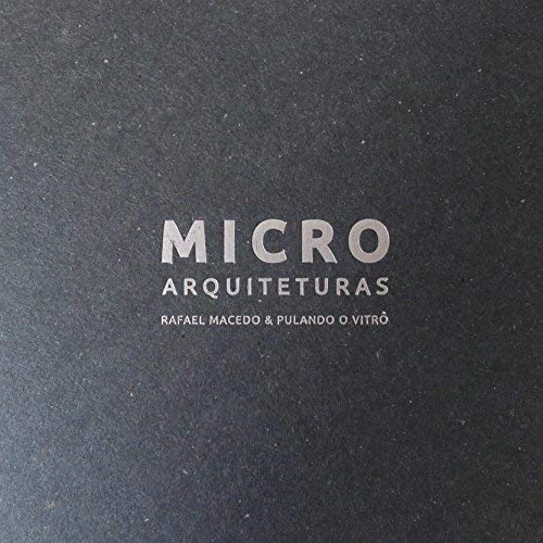 RAFAEL MACEDO / ハファエル・マセード / MICROARQUITETURAS