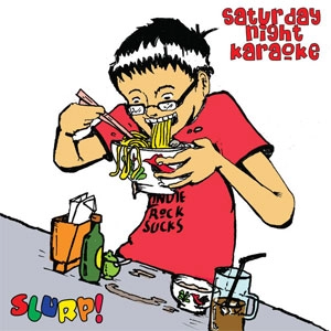 SATURDAY NIGHT KARAOKE / SLURP!