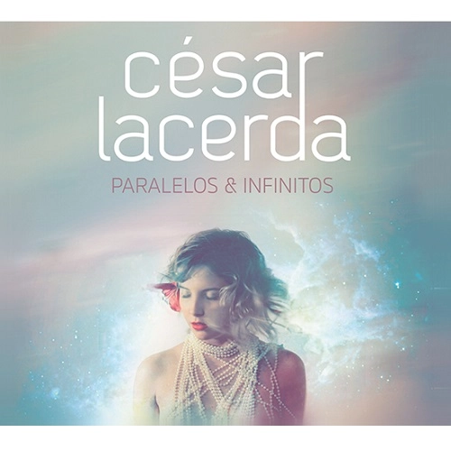 CESAR LACERDA  / セーザル・ラセルダ / PARALELOS & INFINITOS