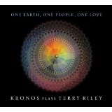 KRONOS QUARTET / クロノス・クァルテット / プレイズ・テリー・ライリー～ONE EARTH, ONE PEOPLE, ONE LOVE