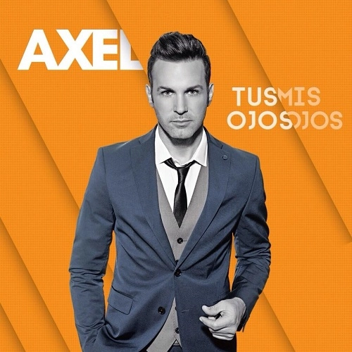 AXEL / アクセル / TUS OJOS MIS OJOS