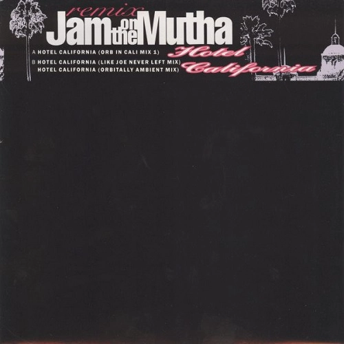 JAM ON THE MUTHA / HOTEL CALIFORNIA (REMIX)