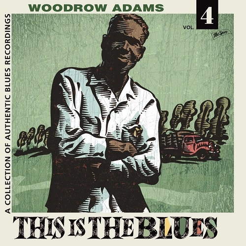 WOODROW ADAMS / ウッドロウ・アダムズ / VOL.4 THIS IS THE BLUES