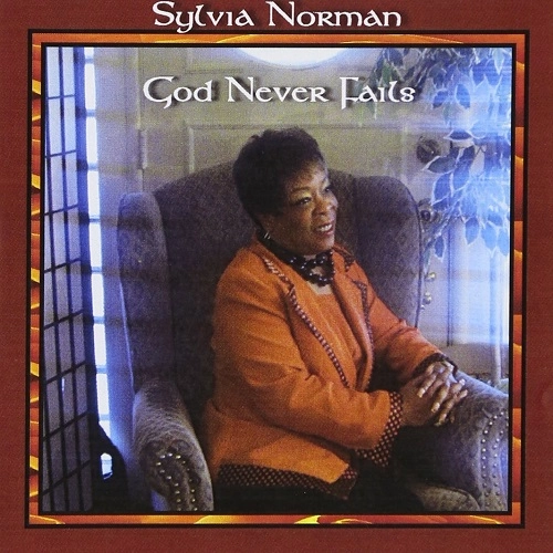 SYLVIA NORMAN / GOD NEVER FAILS