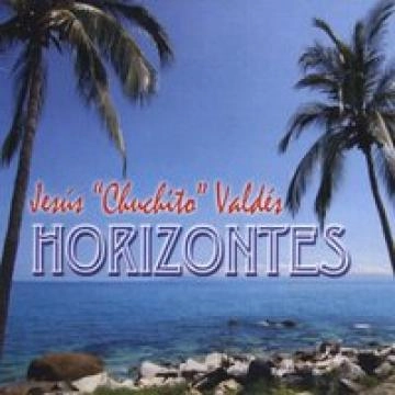 CHUCHITO VALDES / チュチート・バルデス / HORIZONTES