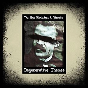 NEW BLOCKADERS / DEGENERATIVE THEMES